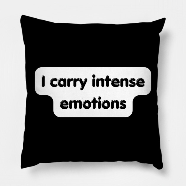 I carry emotion Pillow by Low Life Shirts