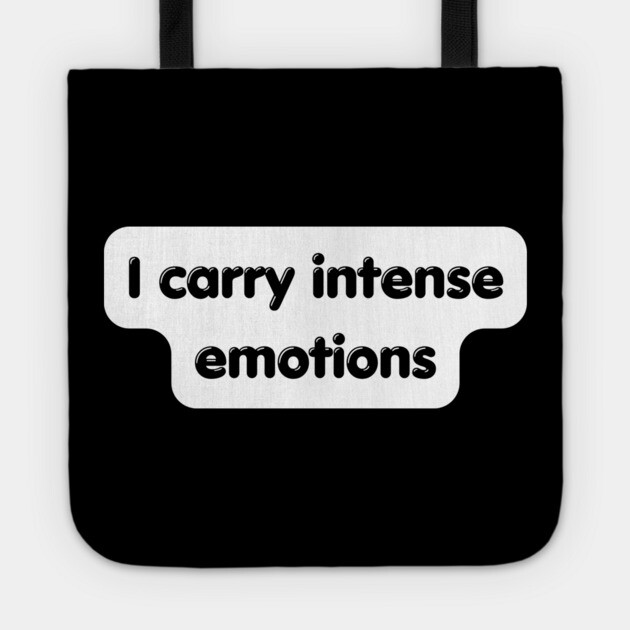 I carry emotion Tote by Low Life Shirts