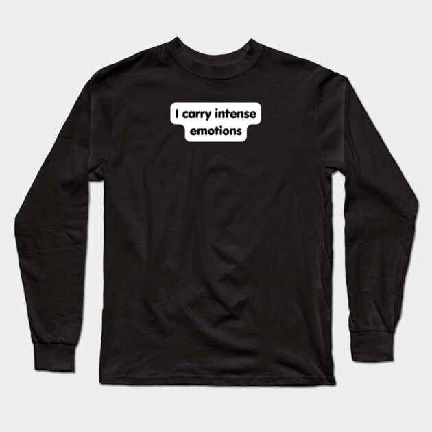 I carry emotion Long Sleeve T-Shirt by Low Life Shirts