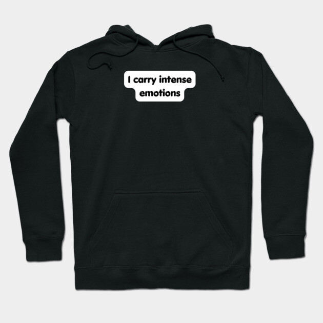 I carry emotion Hoodie by Low Life Shirts