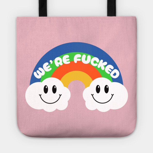 We're F*cked Tote by Low Life Shirts