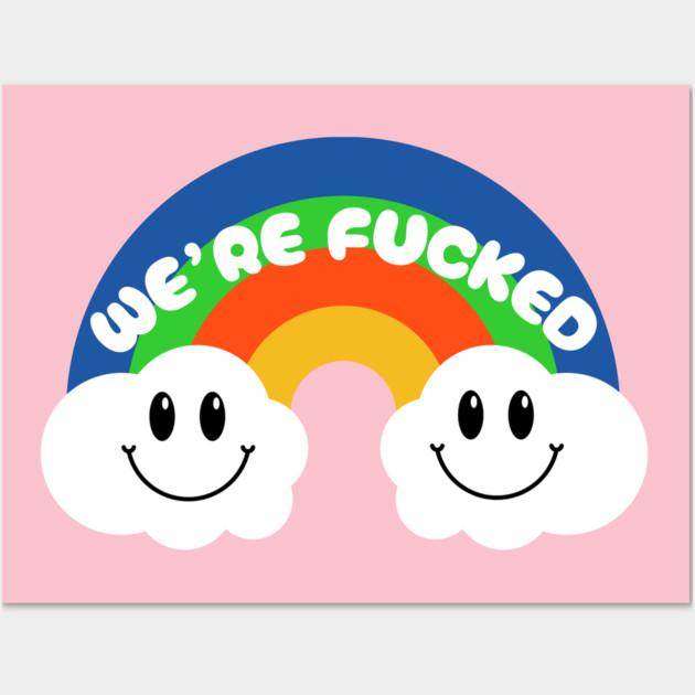 We're F*cked Wall Art by Low Life Shirts