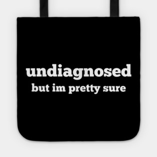 Undiagnosed Tote