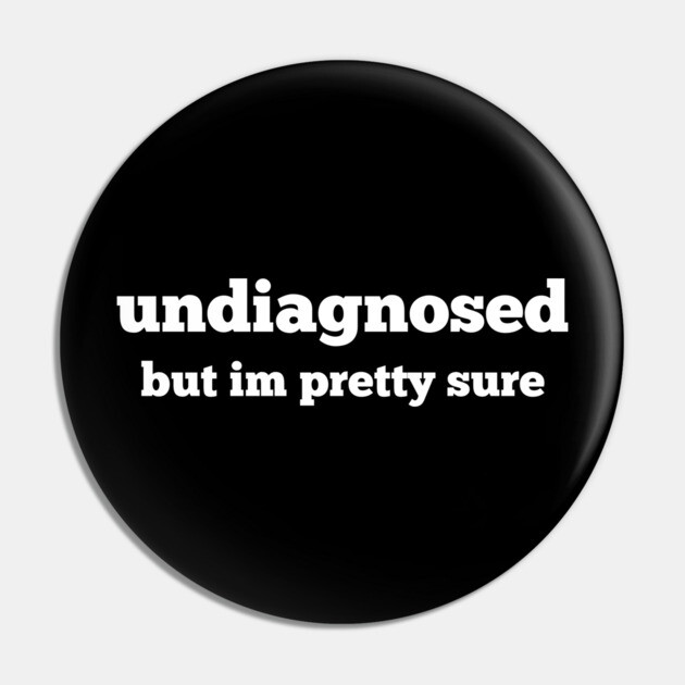 Undiagnosed Pin by Low Life Shirts