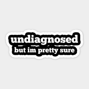 Undiagnosed Sticker