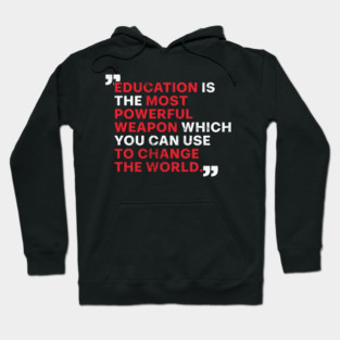 Education-Is-The-Most-Powerful-Weapon-Which-You-Can-Use-To-Change-The-World Hoodie