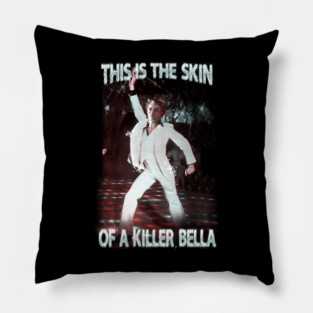 this is the skin of a killer, bella Pillow
