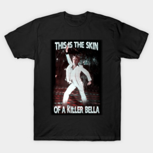 this is the skin of a killer, bella T-Shirt