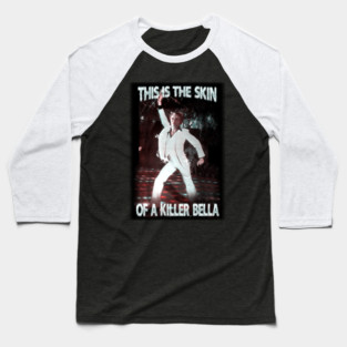 this is the skin of a killer, bella Baseball T-Shirt