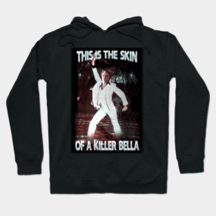 this is the skin of a killer, bella Hoodie