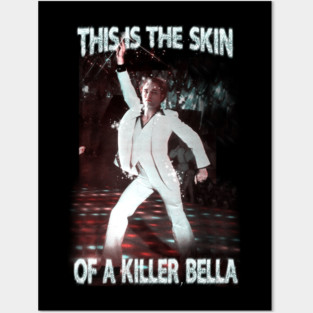 this is the skin of a killer, bella Posters and Art
