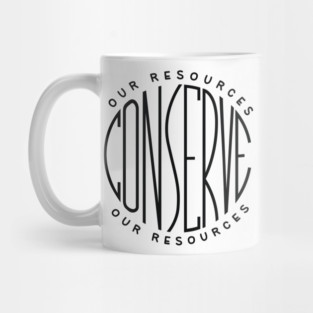 Conserve our resources Mug