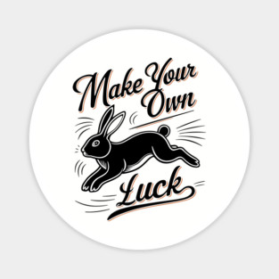 Make Your Own Luck Motivational Saying Magnet