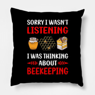 Not Listening Beekeeping Beekeeper Apiculture Pillow