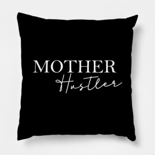 Mother Hustler Pillow