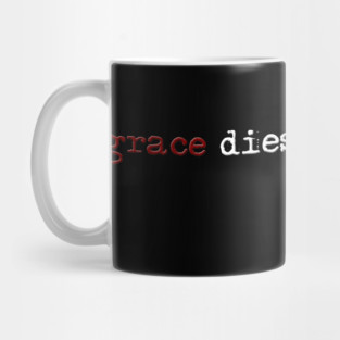 Grace dies on page two. Mug