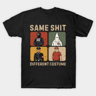 Same-shit-different-costume T-Shirt
