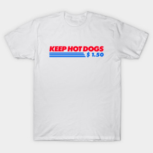 keep hot dogs 1.50 T-Shirt