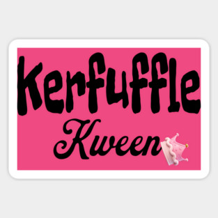 Kerfuffle Kween, funny sarcastic design Sticker
