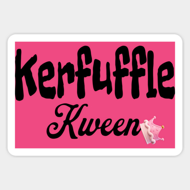 Kerfuffle Kween, funny sarcastic design Magnet by Luxinda