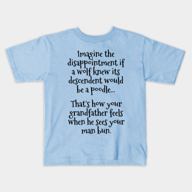 Funny Man Bun Critique Saying Kids T-Shirt by Luxinda