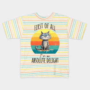 First of all, I'm an absolute delight funny cranky cat design Kids T-Shirt
