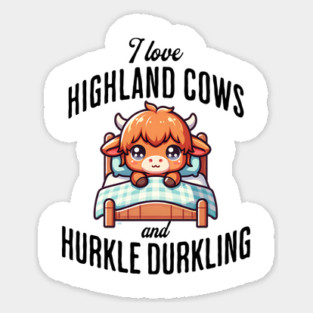 I love Highland Cows and Hurkle Durkling fun Scottish design Magnet