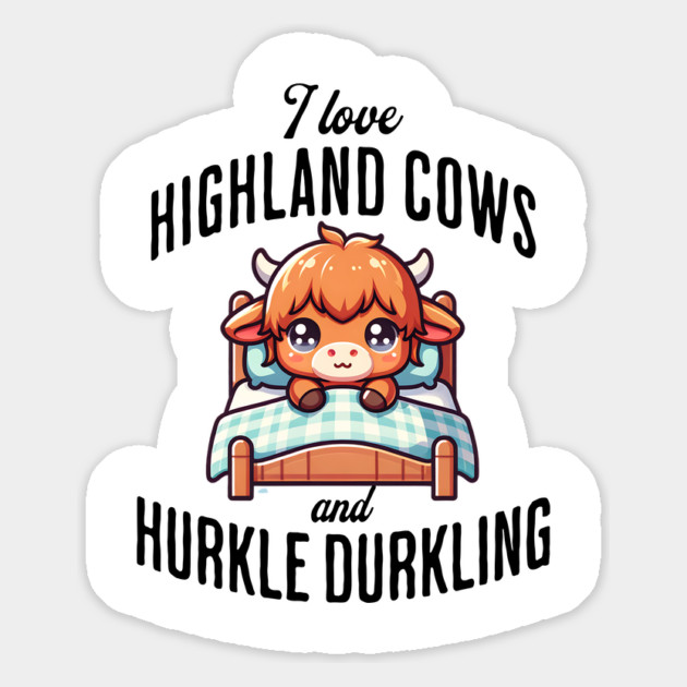 I love Highland Cows and Hurkle Durkling fun Scottish design Magnet by Luxinda