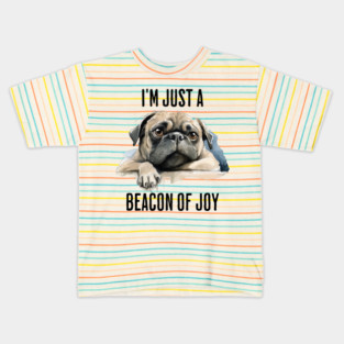 I'm Just a Beacon of Joy moody pug design Kids T-Shirt