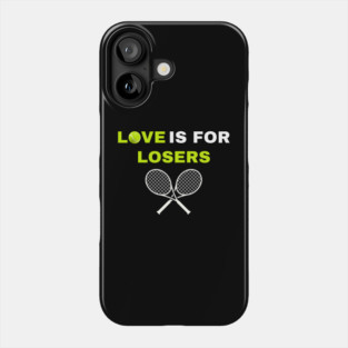 Love is for Losers Tennis Phone Case