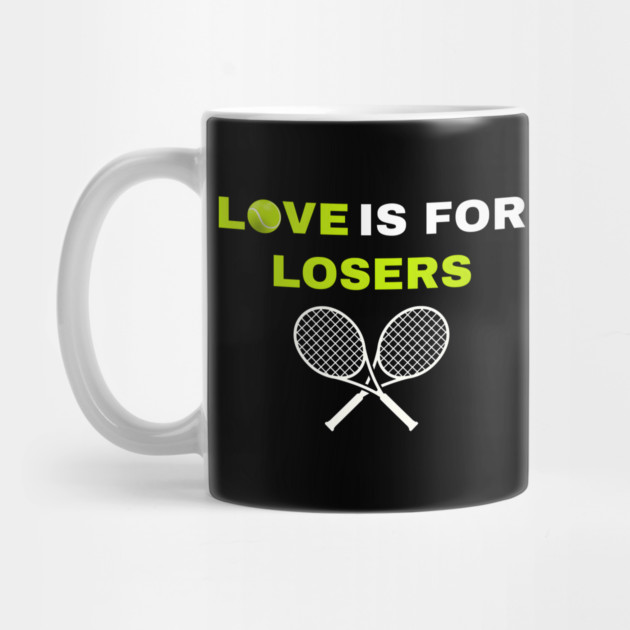 Love is for Losers Tennis by MakerMind8.2