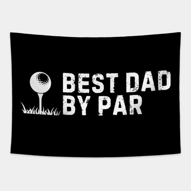 Best Dad by Par Sarcastic Funny Tapestry by MakerMind8.2