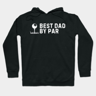Best Dad by Par Sarcastic Funny Hoodie