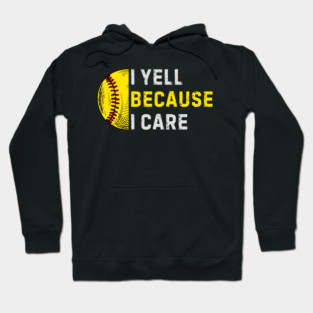 I Yell Because I Care Hoodie