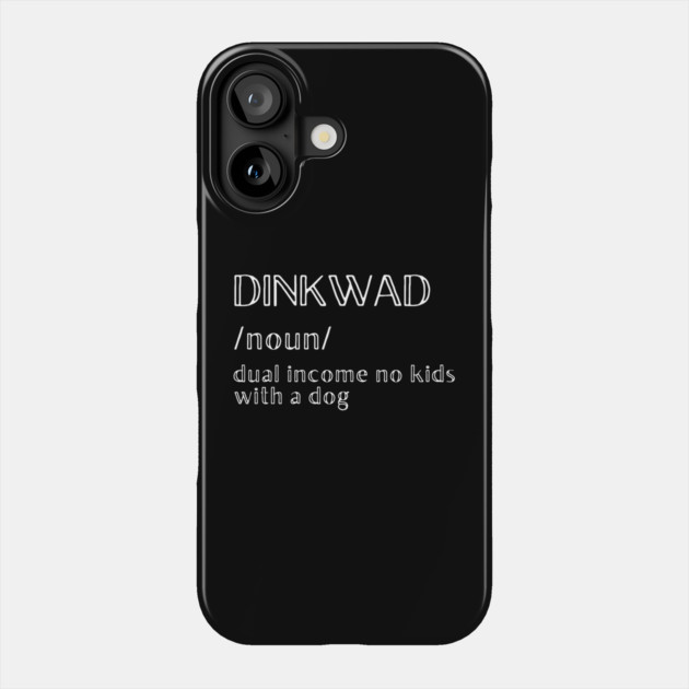 DINKWAD Definition Phone Case by MakerMind8.2