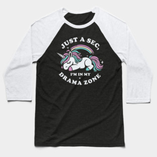 Just A sec, I'm In My Drama Zone - Lazy Unicorn Baseball T-Shirt
