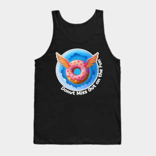 Donut miss out on the fun Tank Top