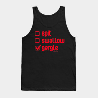 Spit, Swallow, Gurgle Tank Top