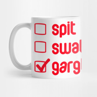 Spit, Swallow, Gurgle Mug