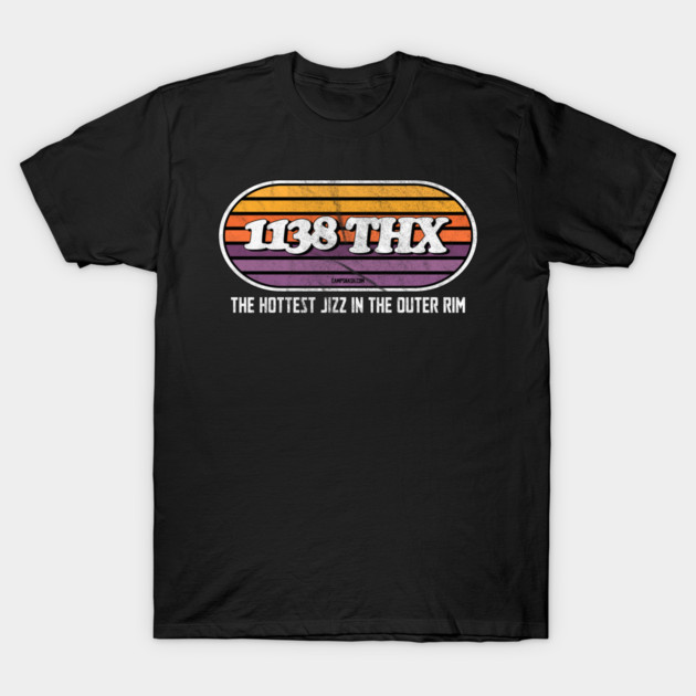 1138 THX  the hottest Jizz in the Outer Rim T-Shirt by campsnash