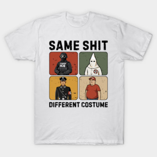 Same-shit-different-costume T-Shirt