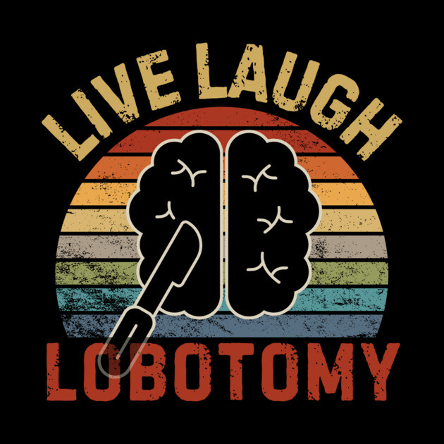 Live Laugh Lobotomy by The WYLD Tribe