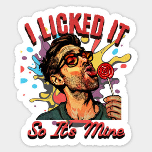 Quirky 'I Licked It So It's Mine' Pop Art Illustration - Fun and Humorous Design Sticker