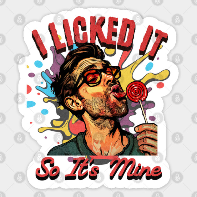 Quirky 'I Licked It So It's Mine' Pop Art Illustration - Fun and Humorous Design Sticker by WarFX Designs