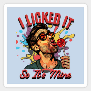 Quirky 'I Licked It So It's Mine' Pop Art Illustration - Fun and Humorous Design Magnet