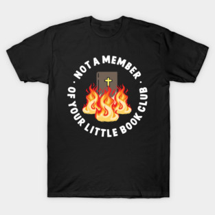 Not A Member Of Your Little Book Club T-Shirt