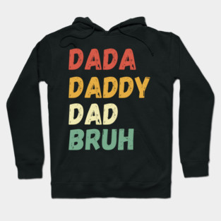 From Dada to Bruh Hoodie
