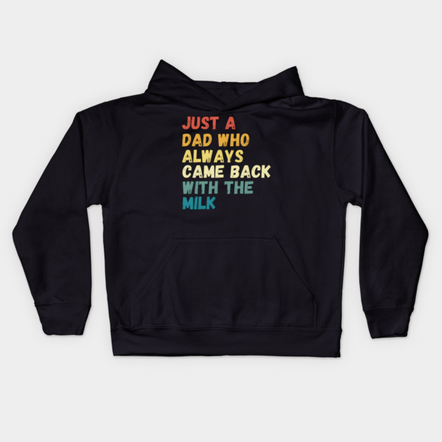 The Reliable Dad: Always Comes Back with the Milk Kids Hoodie by MakerMind8.2