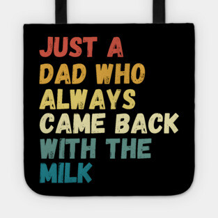 The Reliable Dad: Always Comes Back with the Milk Tote