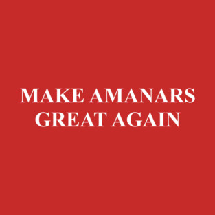 MAKE AMANARS GREAT AGAIN T-Shirt
